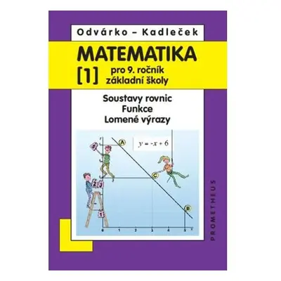 Matematika pro 9. roč. ZŠ - 1.díl (Soustavy rovnic, funkce, lomené výrazy) 3.vydání