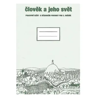 Člověk a jeho svět - Pracovní sešit (Prvouka pro 3. ročník)