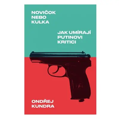 Novičok nebo kulka: Jak umírají Putinovi kritici