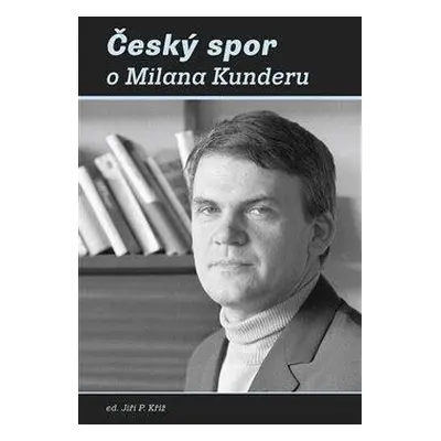 Český spor o Milana Kunderu