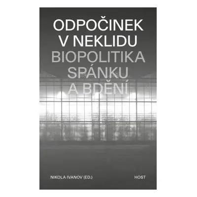 Odpočinek v neklidu - Biopolitika spánku a bdění