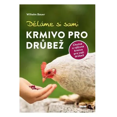 Děláme si sami krmivo pro drůbež