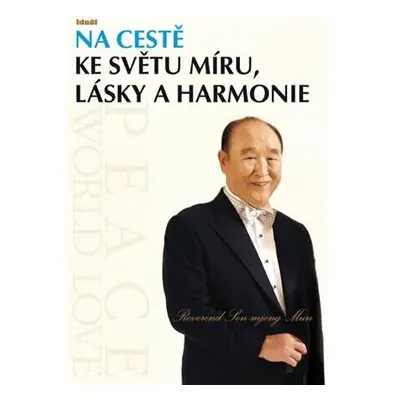 Na cestě ke světu míru, lásky a harmonie