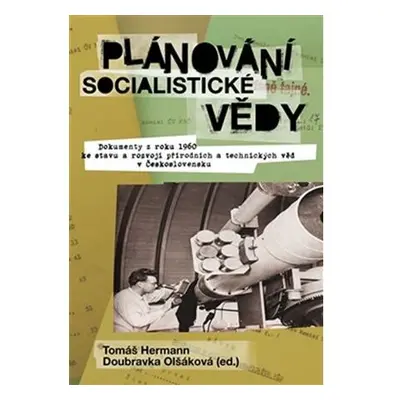 Plánování socialistické vědy - Dokumenty z roku 1960 ke stavu a rozvoji přírodních a technických