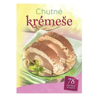 Chutné krémeše - 78 skvělých receptů