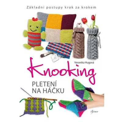 Knooking – pletení na háčku. Základní postupy krok za krokem