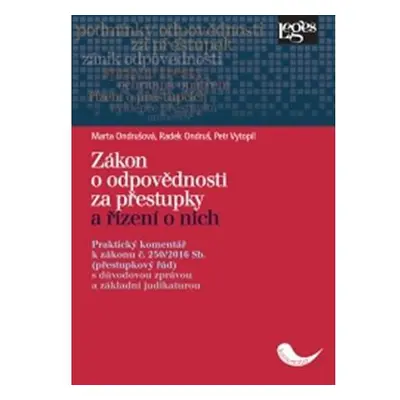 Zákon o odpovědnosti za přestupky a řízení o nich. Praktický komentář k zákonu č. 250/2016 Sb. (