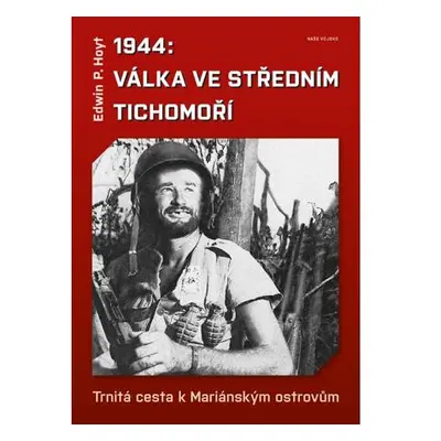 1944: Válka v středním Tichomoří - Trnitá cesta k Mariánským ostrovům