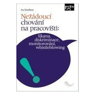 Nežádoucí chování na pracovišti: šikana, diskriminace, monitorování, whistleblowing