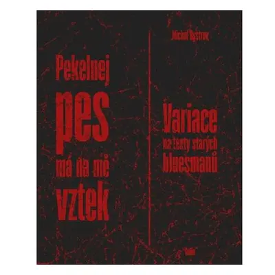 Pekelnej pes má na mě vztek - Variace na texty starých bluesmanů