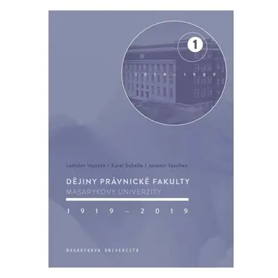 Dějiny Právnické fakulty Masarykovy univerzity 1919-2019 / 1.díl 1919-1989