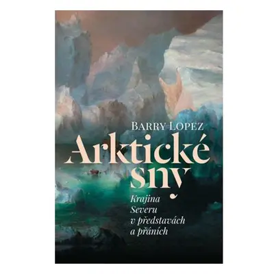 Arktické sny - Krajina Severu v představách a přáních