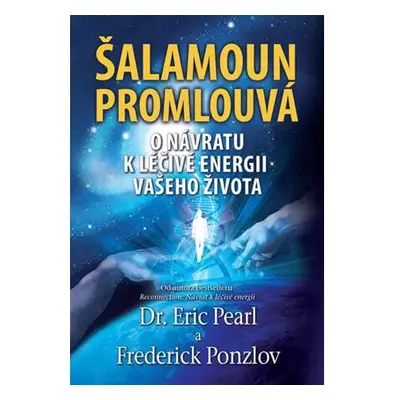 Šalamoun promlouvá - O návratu k léčivé energii vašeho života