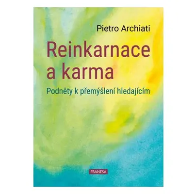 Reinkarnace a karma - Podněty k přemýšlení hledajícím