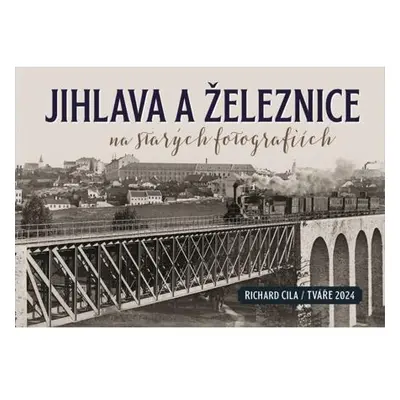 Jihlava a železnice na starých fotografiích