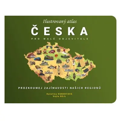 Ilustrovaný atlas Česka pro malé objevitele