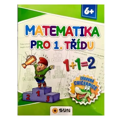 Matematika pro 1. třídu - Zábavná cvičebnice 6+