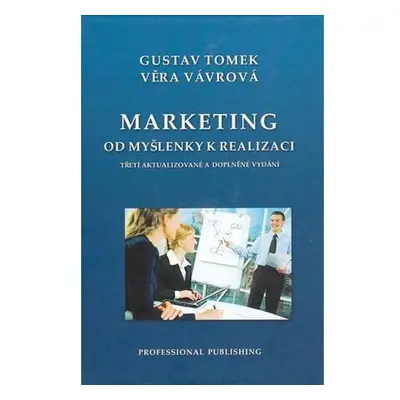 Marketing od myšlenky k realizaci - 3. vyd,