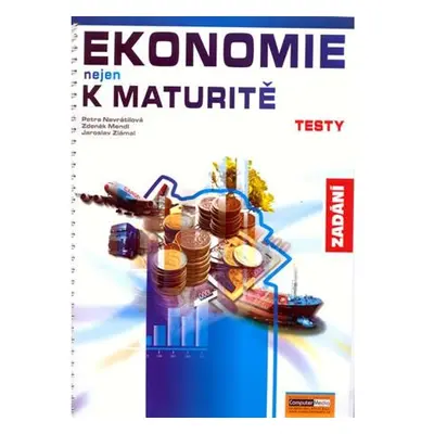 Ekonomie nejen k maturitě - Testy/zadání