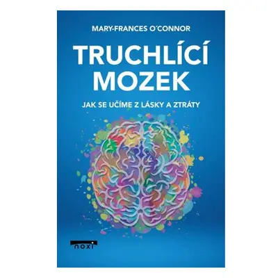 Truchlící mozek - Jak se učíme z lásky a ztráty