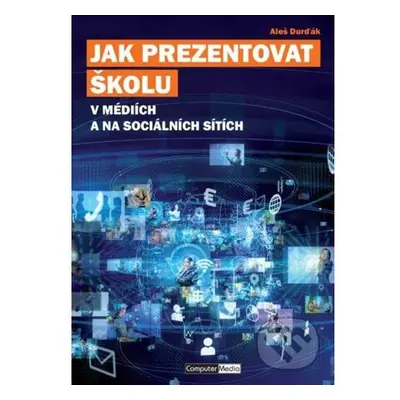 Jak prezentovat školu v médiích a na sociálních sítích