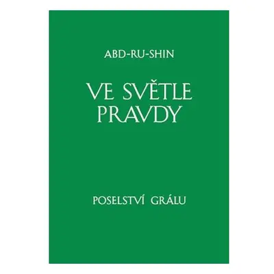 Ve světle Pravdy - Poselství Grálu II