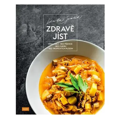 Zdravě jíst - Veganská, bez pšenice, bez cukru, bez tropických plodin