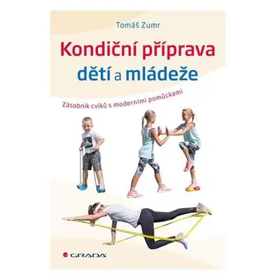 Kondiční příprava dětí a mládeže - Zásobník cvičení s moderními pomůckami