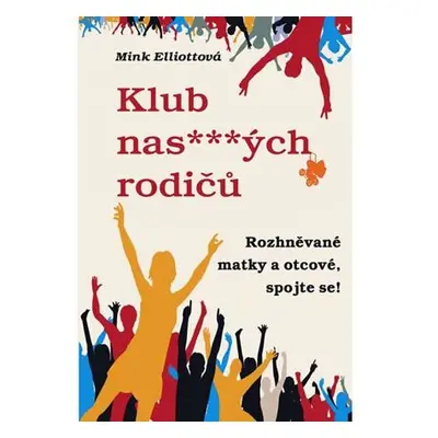 Klub nas***ých rodičů aneb Rozhněvané matky a otcové, spojte se!