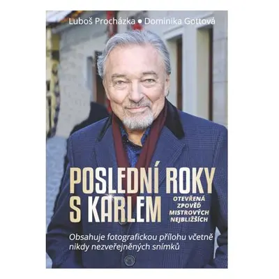 Poslední roky s Karlem: Otevřená zpověď Mistrových nejbližších