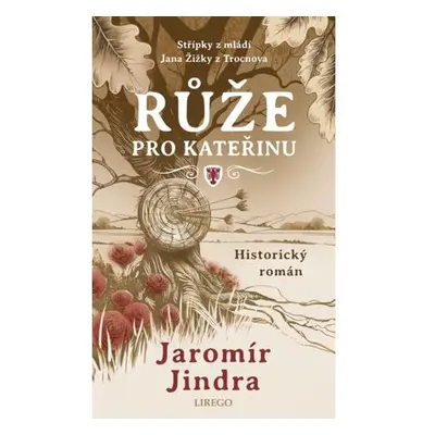 Růže pro Kateřinu - Střípky z mládí Jana Žižky z Trocnova