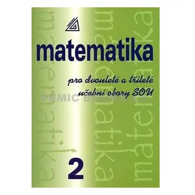 Matematika pro dvouleté a tříleté obory SOU 2.díl