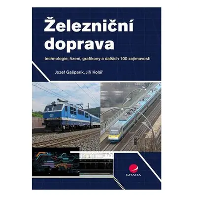 Železniční doprava - technologie, řízení, grafikony a dalších 100 zajímavostí