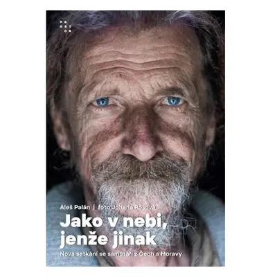 Jako v nebi, jenže jinak - Nová setkání se samotáři z Čech a Moravy