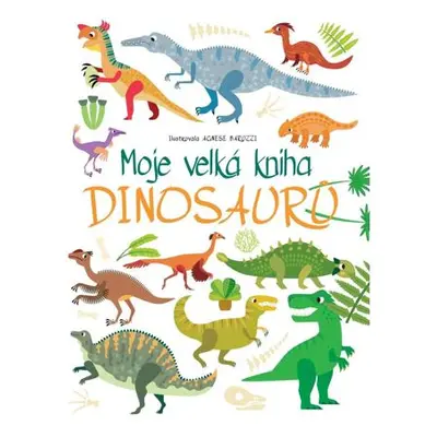 Moje velká kniha Dinosaurů