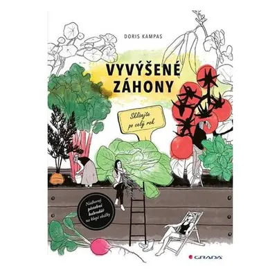 Vyvýšené záhony - Jak naplánovat, postavit, správně naplnit, co do nich zasadit a mnoho dalšího