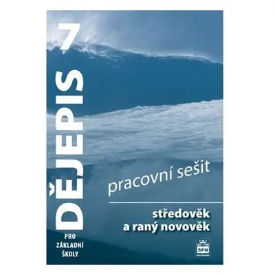 Dějepis 7 pro základní školy - Středověk a raný novověk - Pracovní sešit