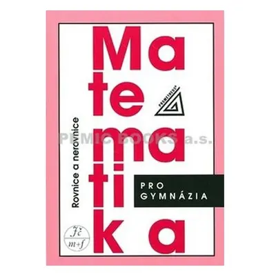 Matematika pro gymnázia - Rovnice a nerovnice