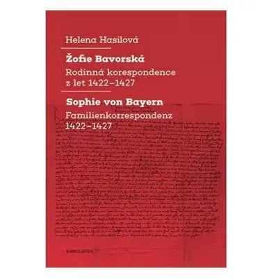 Žofie Bavorská - Rodinná korespondence z let 1422–1427 / Sophie von Bayern - Familienkorresponde