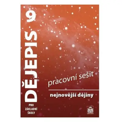 Dějepis 9 pro základní školy - Nejnovější dějiny - Pracovní sešit