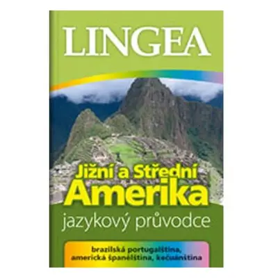 Jižní a Střední Amerika - jazykový průvodce (brazilská portugalština, americká španělština, keču