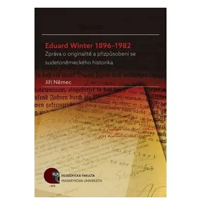 Eduard Winter 1896–1982: Zpráva o originalitě a přizpůsobení se sudetoněmeckého historika