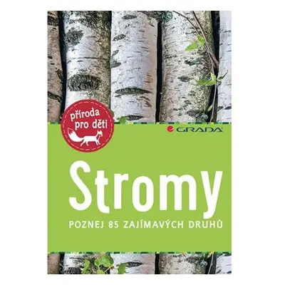 Stromy - Poznej 85 zajímavých druhů