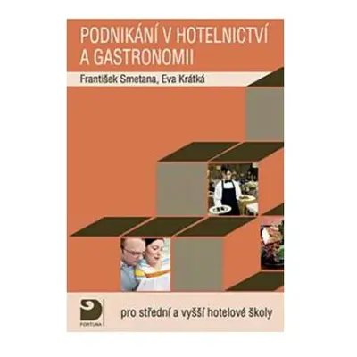 Podnikání v hotelnictví a gastronomii -- Pro střední a vyšší hotelové školy