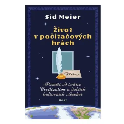 Život v počítačových hrách - Paměti od tvůrce Civilization a dalších kultovních videoher