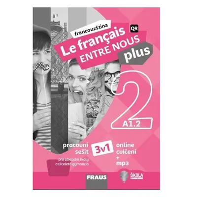 Le francais ENTRE NOUS plus 2/A1.1 - Pracovní sešit 3 v 1 + mp3