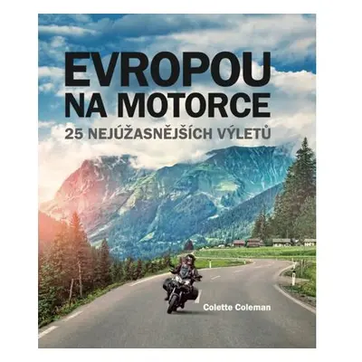 Evropou na motorce – 25 nejúžasnějších výletů