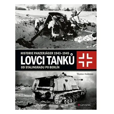 Lovci tanků 2 - Historie Panzerjäger 1943-1945 od Stalingradu po Berlín