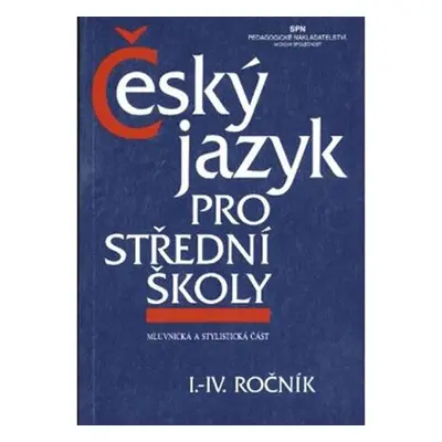 Český jazyk pro střední školy I.-IV. ročník