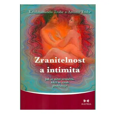 Zranitelnost a intimita - Jak se mění sexualita, když se vztah prohlubuje